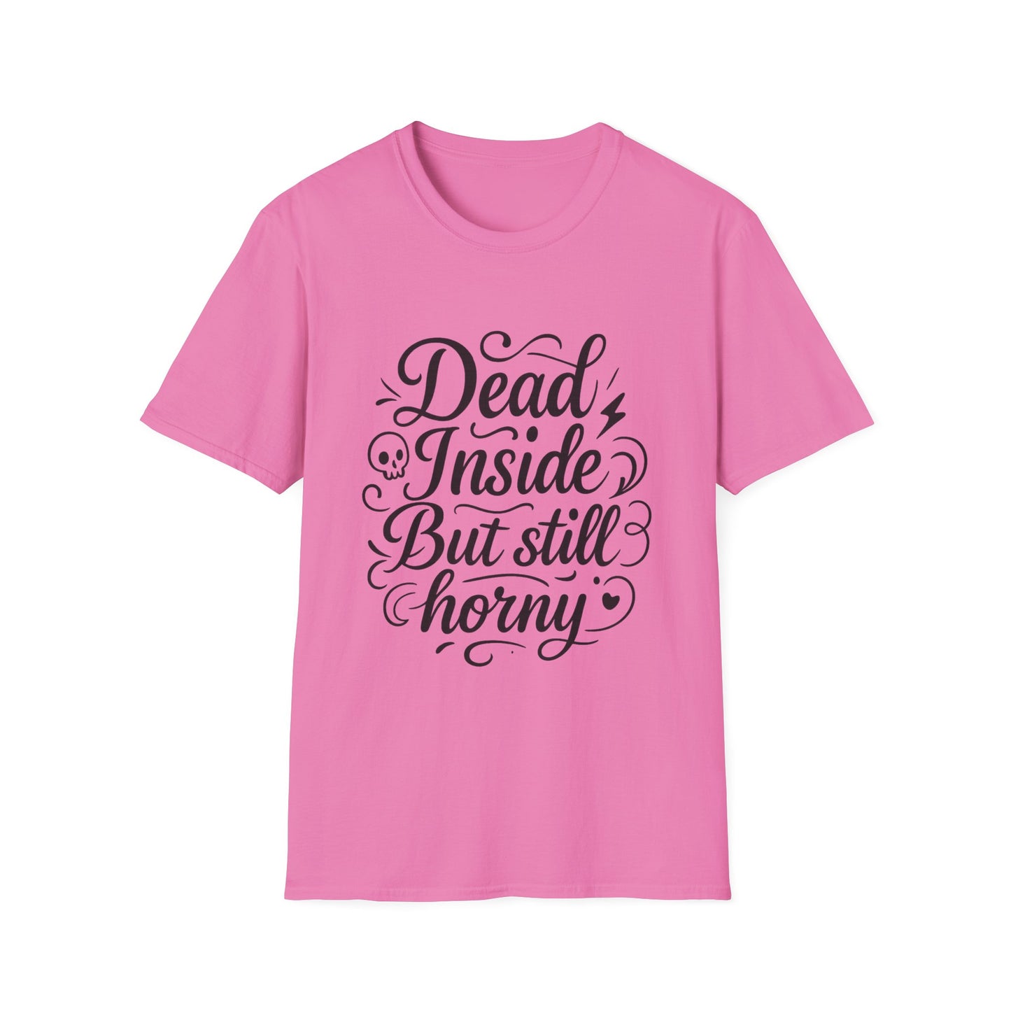 Dead Inside But Still Horny Shirt Funny Dark Humor Tee Gift for Sarcastic People Anti-Social Meme Lovers Morbid Jokes Shirt for Depressed Flirty Trolls
