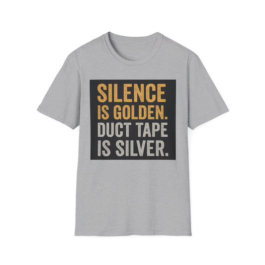 Funny Quote T-Shirt - Silence is Golden Duct Tape is Silver, Gift for Dad, Birthday Gift, Humorous Tee, Unisex Apparel, Casual Wear