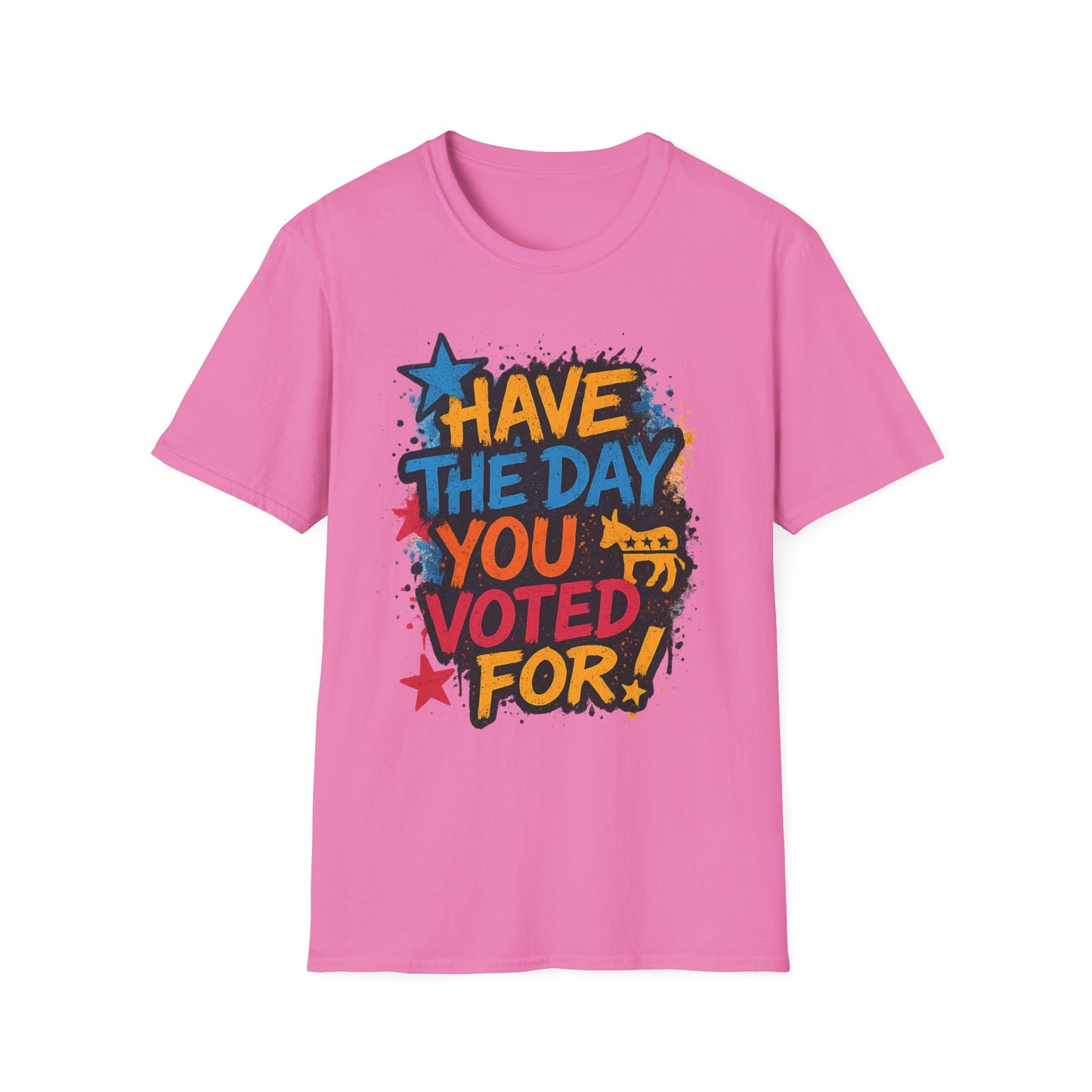 Have the Day You Voted For Shirt – Sarcastic Political T-Shirt • Funny Government Satire Tee • Retro Protest Graphic • Gift for Cynical Voters