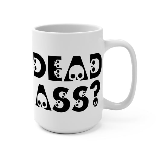 Deadass Mug – Funny New York Slang Coffee Cup, Bold Sarcastic Attitude Mug, Gift For Friends With Humor
