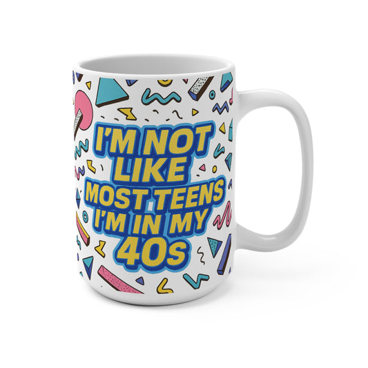 Funny 40s Mug Retro Coffee Cup I’m Not Like Most Teens Humor Gift For Middle Aged Friends