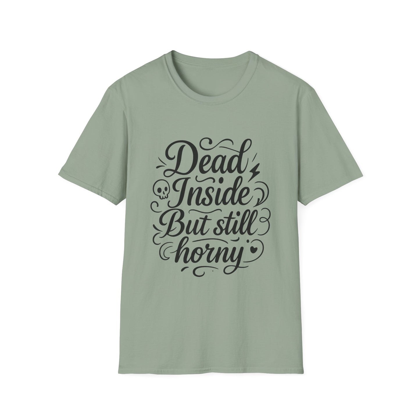 Dead Inside But Still Horny Shirt Funny Dark Humor Tee Gift for Sarcastic People Anti-Social Meme Lovers Morbid Jokes Shirt for Depressed Flirty Trolls