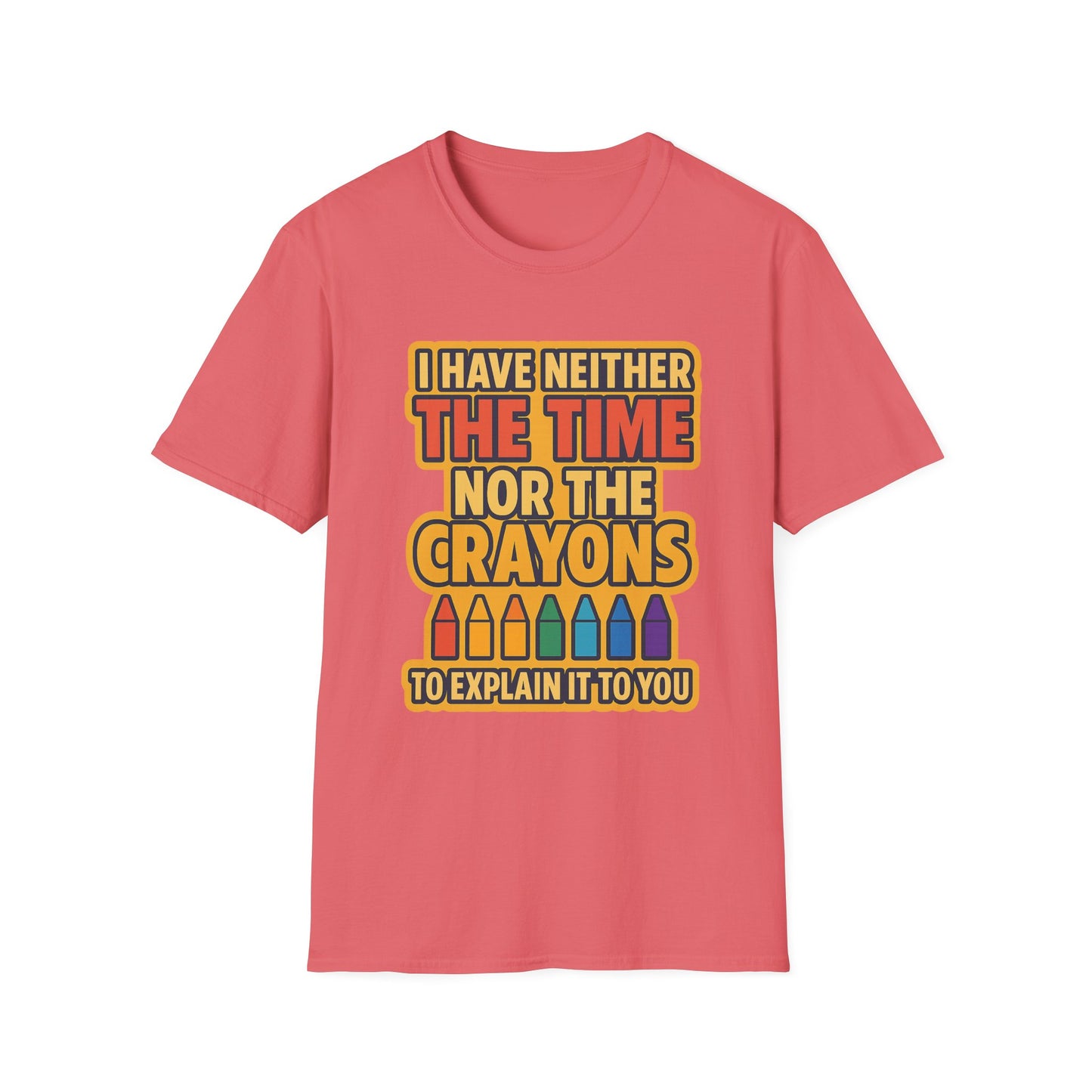 Funny Quote Unisex T-Shirt, Gift for Teachers, Creative Humor Shirt, Casual Graphic Tee, Colorful Crayon Theme Apparel, Fun Everyday Wear