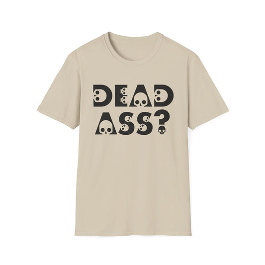 Dead Ass? Shirt – Funny NYC Slang Tee – Gift for Sarcastic Friends, New Yorkers, Urban Humor Lovers, Bold Statement Apparel with Skull Lettering