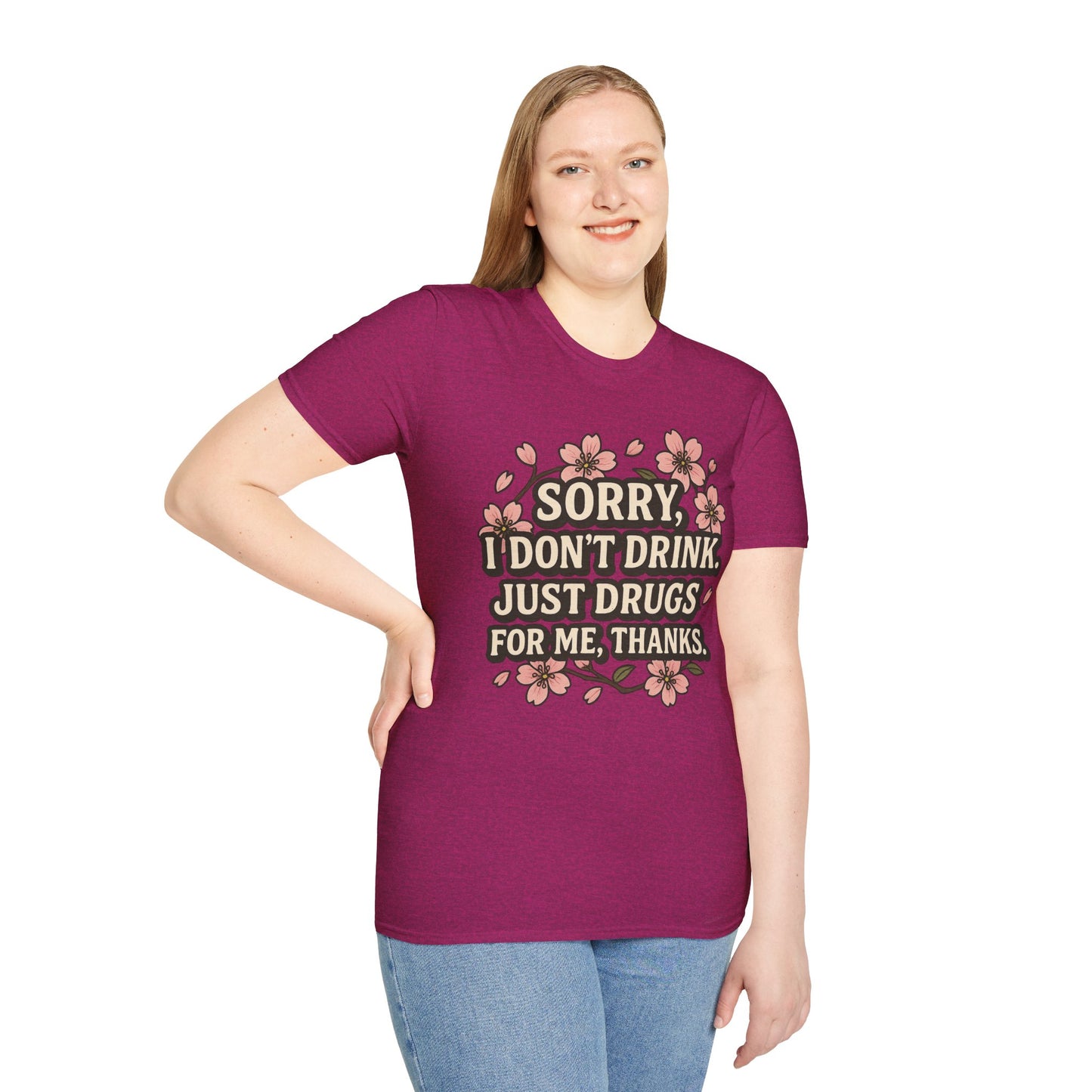 Sorry I Don’t Drink Just Drugs T-Shirt Gift for Psychedelic Friends Funny Sober Humor Unisex Softstyle Tee
