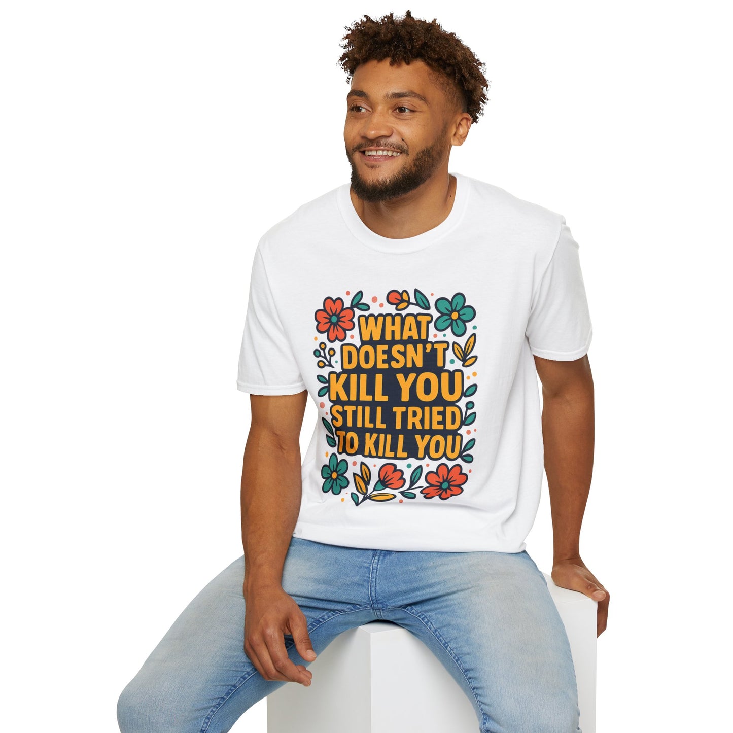 What Doesn’t Kill You Still Tried Shirt – Funny Mental Health Graphic Tee – Dark Humor Floral Design – Gift for Anxious Friends and Trauma Survivors