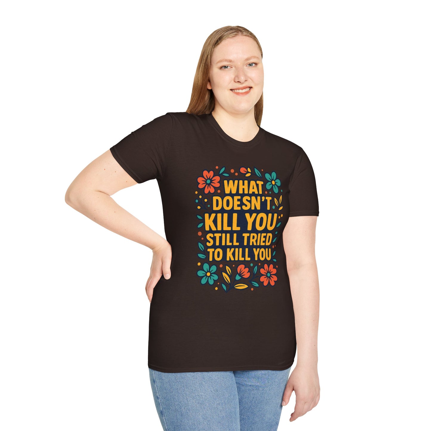 What Doesn’t Kill You Still Tried Shirt – Funny Mental Health Graphic Tee – Dark Humor Floral Design – Gift for Anxious Friends and Trauma Survivors