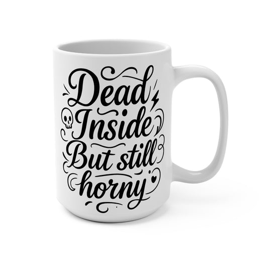 Dead Inside But Still Horny Mug Funny Coffee Cup Dark Humor Ceramic Gift For Adults