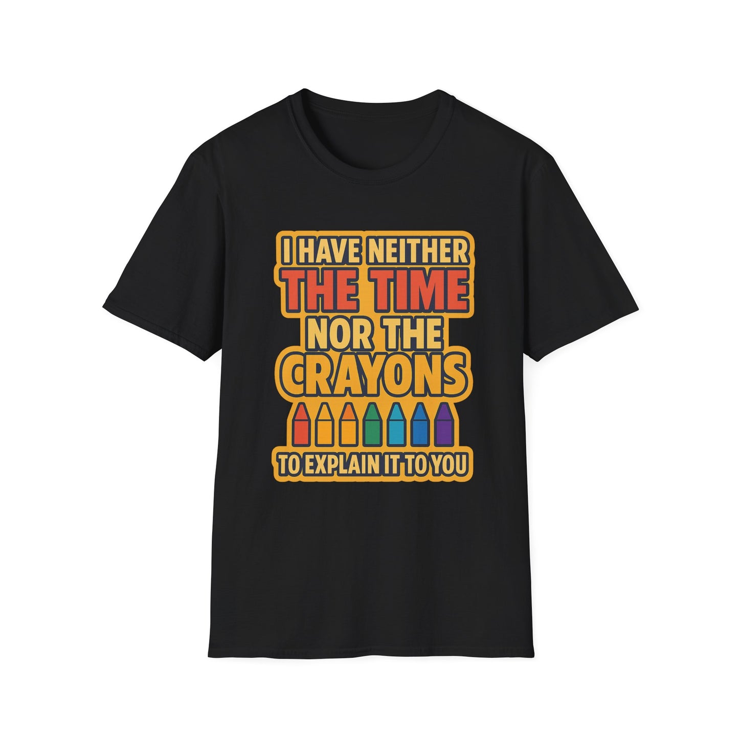 Funny Quote Unisex T-Shirt, Gift for Teachers, Creative Humor Shirt, Casual Graphic Tee, Colorful Crayon Theme Apparel, Fun Everyday Wear