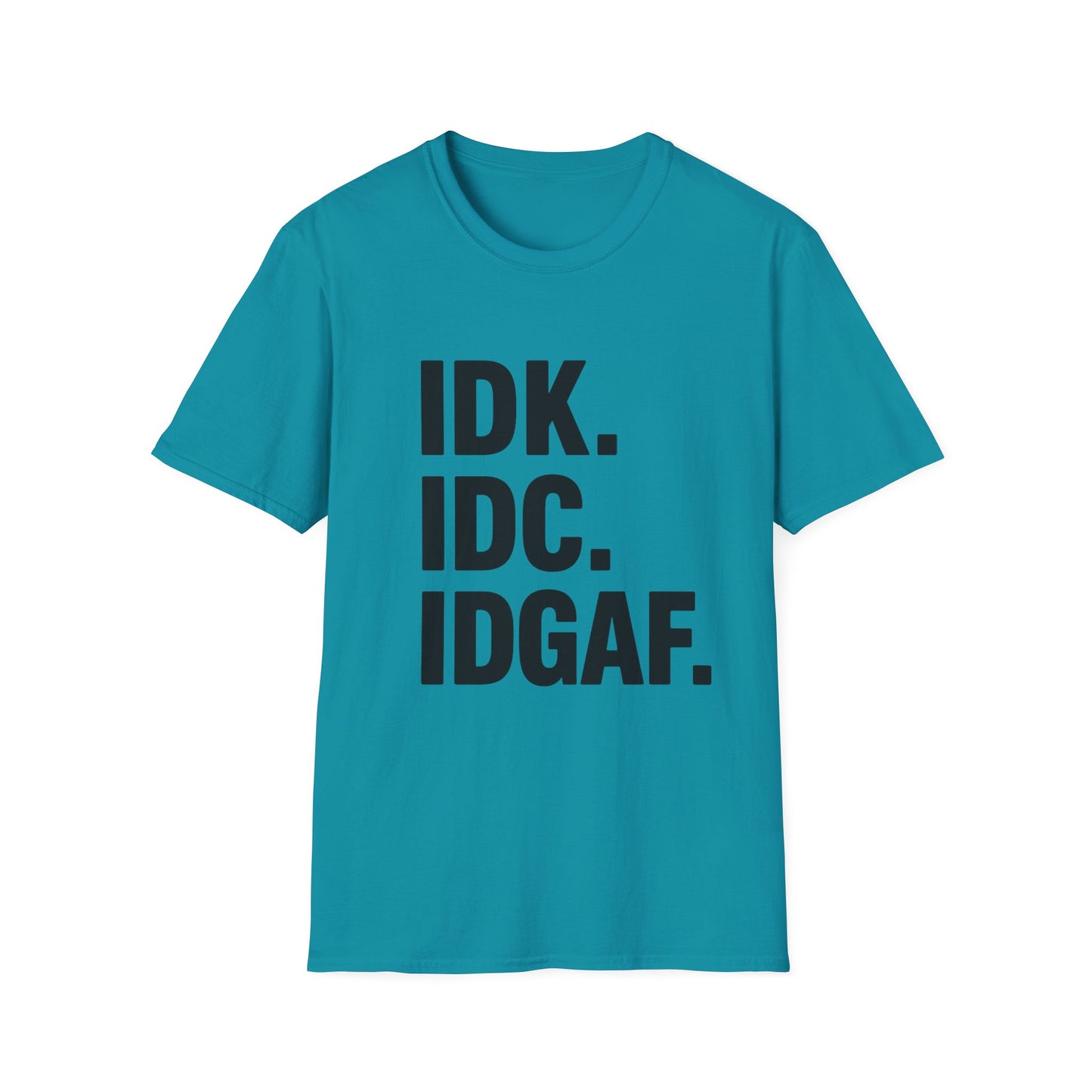 IDK IDC IDGAF Shirt – Funny Acronym T-Shirt with Sarcastic Attitude – Bold Minimalist Graphic Tee for Emotionally Done People