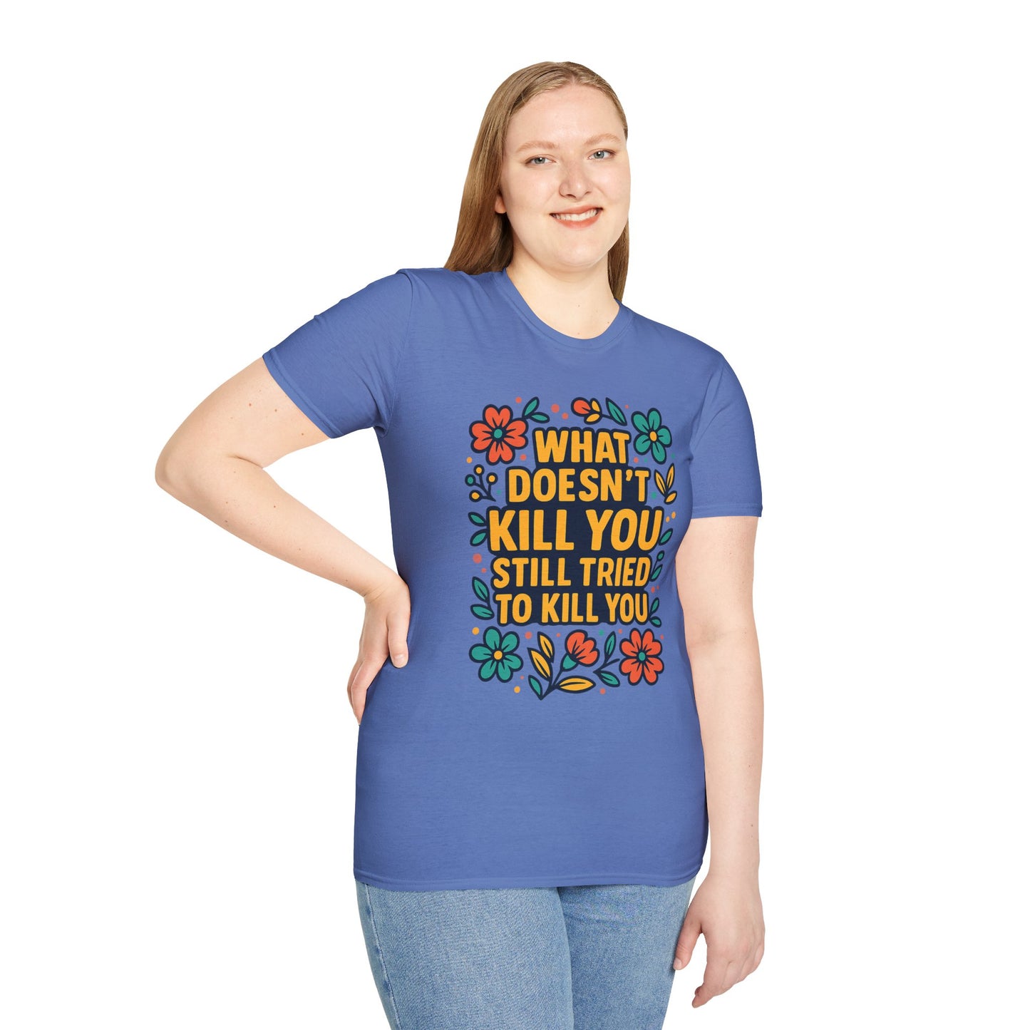 What Doesn’t Kill You Still Tried Shirt – Funny Mental Health Graphic Tee – Dark Humor Floral Design – Gift for Anxious Friends and Trauma Survivors