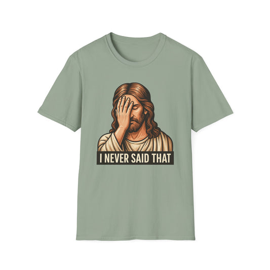 I Never Said That Jesus Shirt – Sarcastic Religious Parody Tee – Funny Christian Commentary Graphic – Gift for Church Cynics and Spiritual Smartmouths