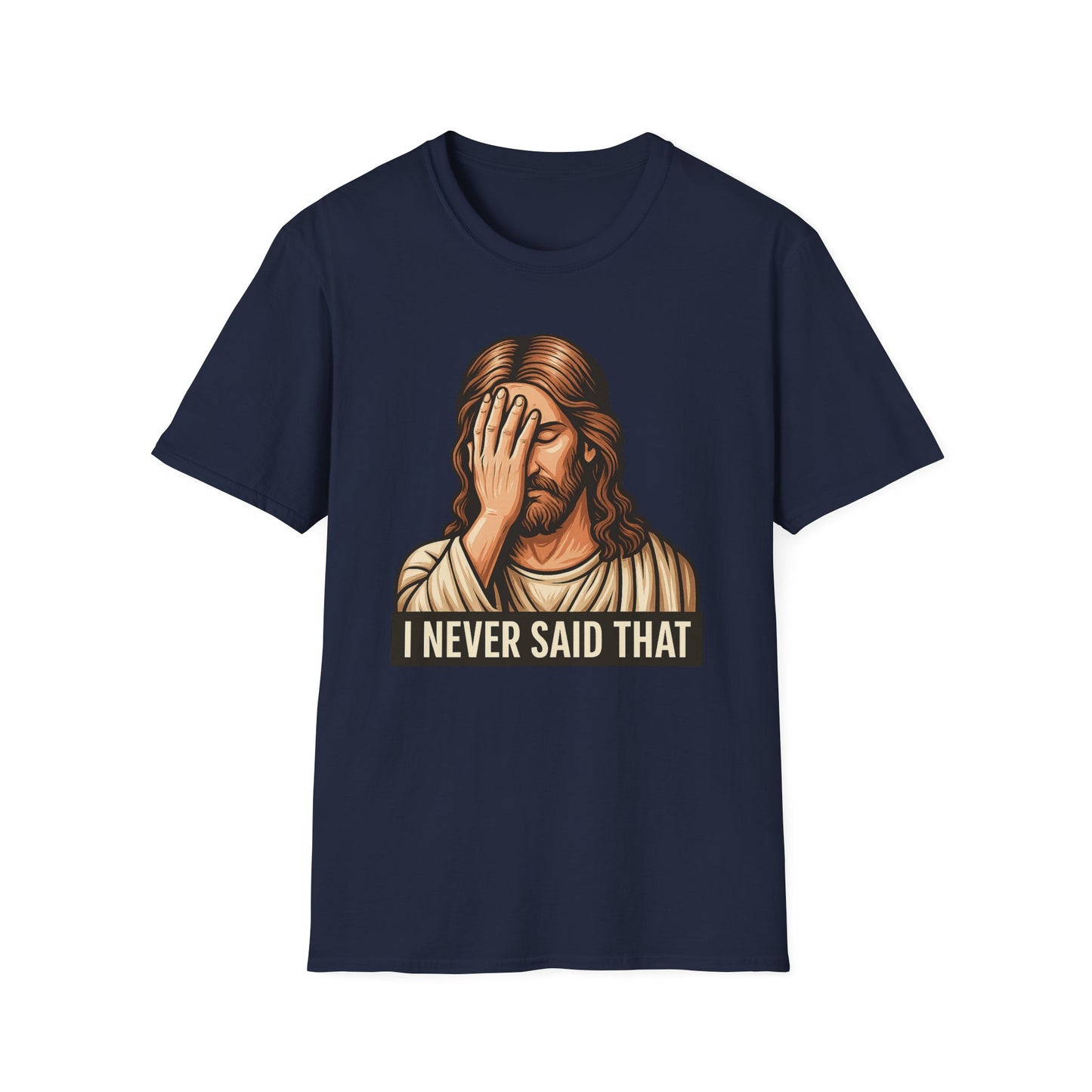 I Never Said That Jesus Shirt – Sarcastic Religious Parody Tee – Funny Christian Commentary Graphic – Gift for Church Cynics and Spiritual Smartmouths