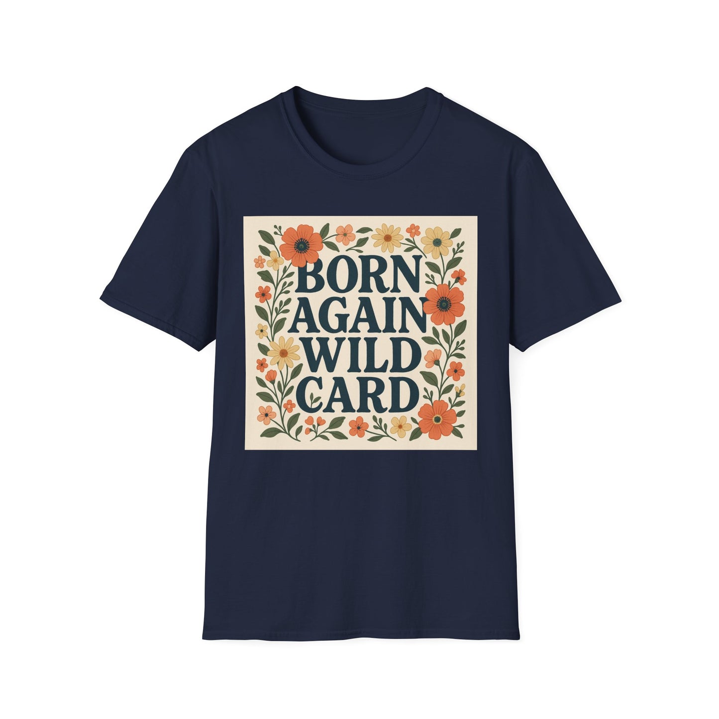 Born Again Wild Card T Shirt Funny Floral Retro Tee Gift for Chaotic Friends Free Spirit Shirt Rebellious Personality Shirt for Adults