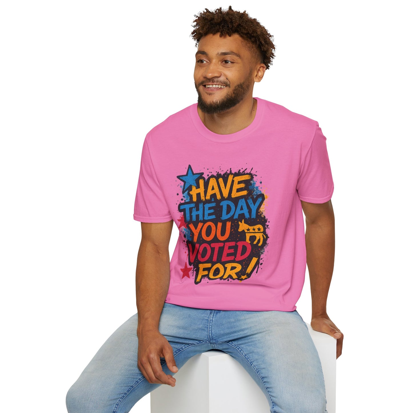 Have the Day You Voted For Shirt – Sarcastic Political T-Shirt • Funny Government Satire Tee • Retro Protest Graphic • Gift for Cynical Voters