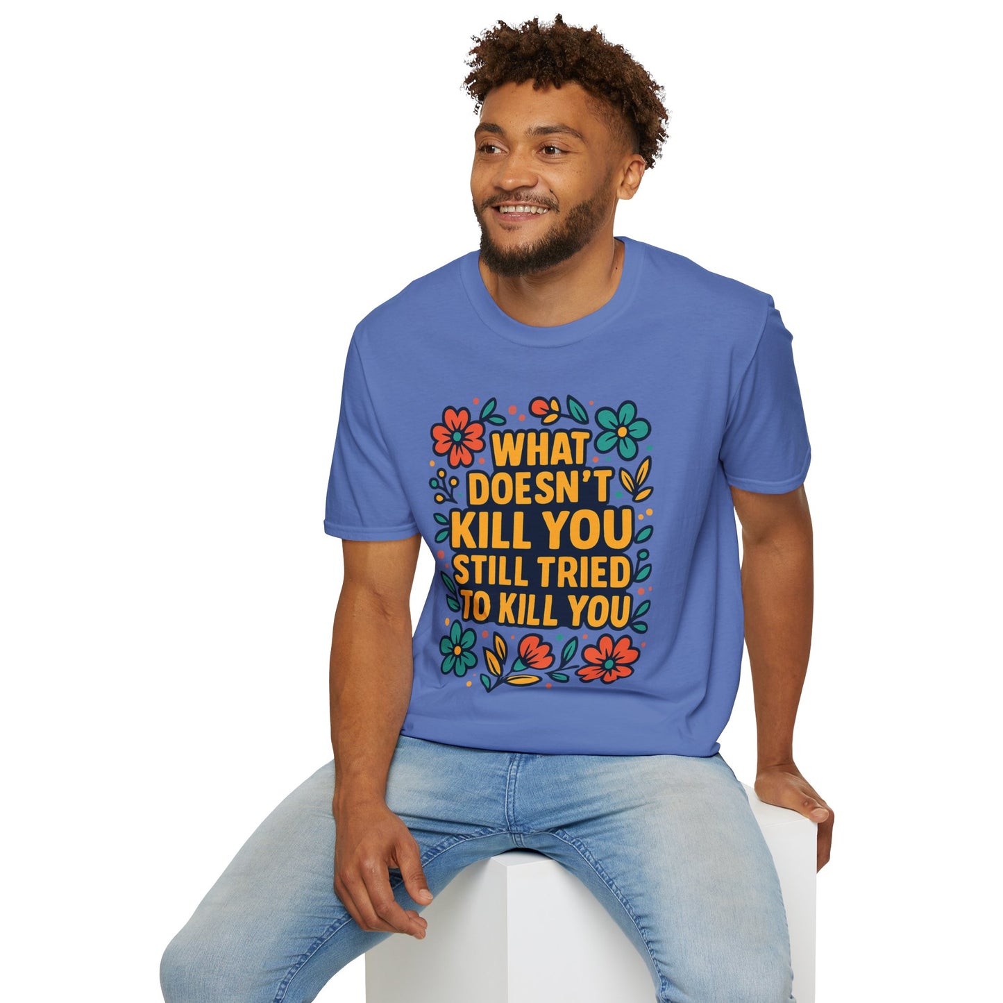 What Doesn’t Kill You Still Tried Shirt – Funny Mental Health Graphic Tee – Dark Humor Floral Design – Gift for Anxious Friends and Trauma Survivors