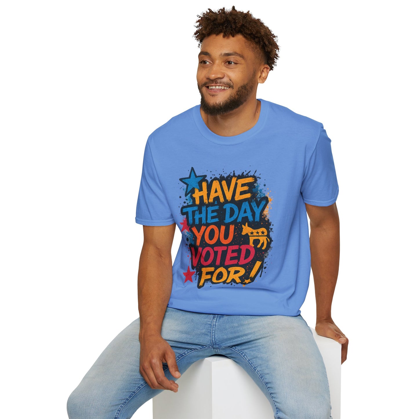 Have the Day You Voted For Shirt – Sarcastic Political T-Shirt • Funny Government Satire Tee • Retro Protest Graphic • Gift for Cynical Voters