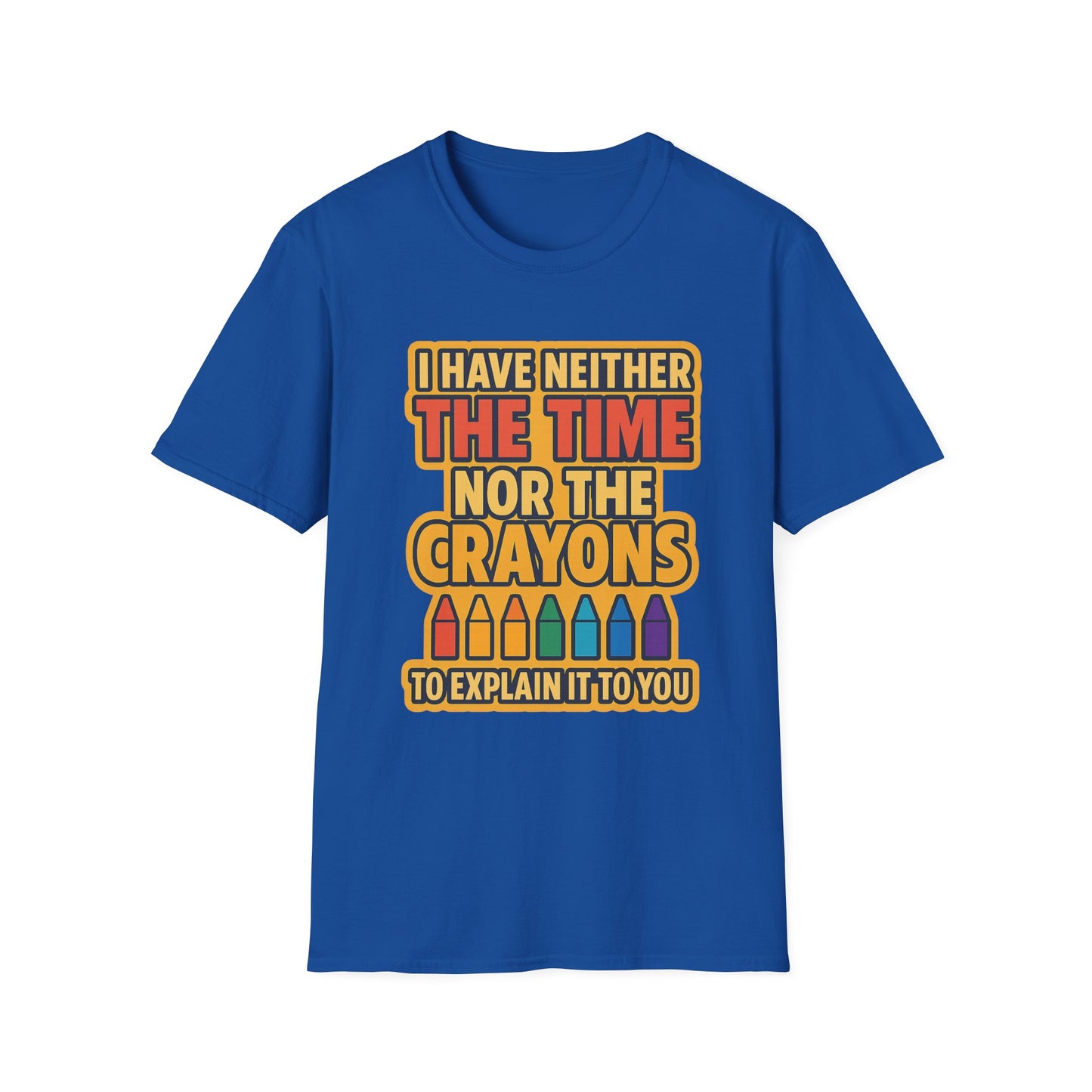 Funny Quote Unisex T-Shirt, Gift for Teachers, Creative Humor Shirt, Casual Graphic Tee, Colorful Crayon Theme Apparel, Fun Everyday Wear