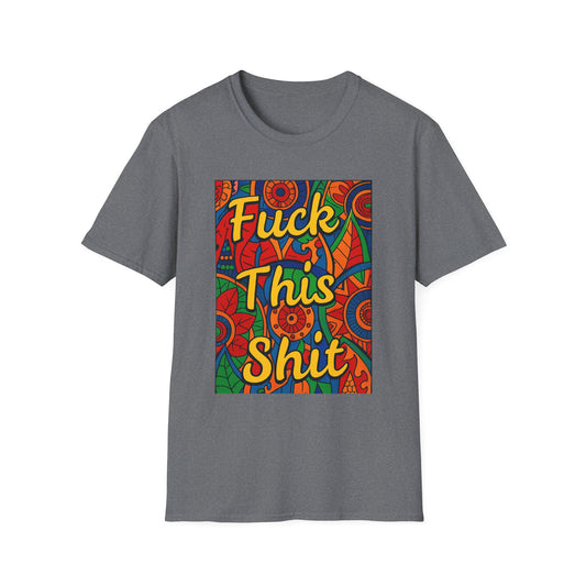 Vibrant Statement Tee - "Fuck This Shit" Unisex Softstyle T-Shirt, Casual Wear, Gift for Friends, Fun Graphic Shirt, Bold Expression