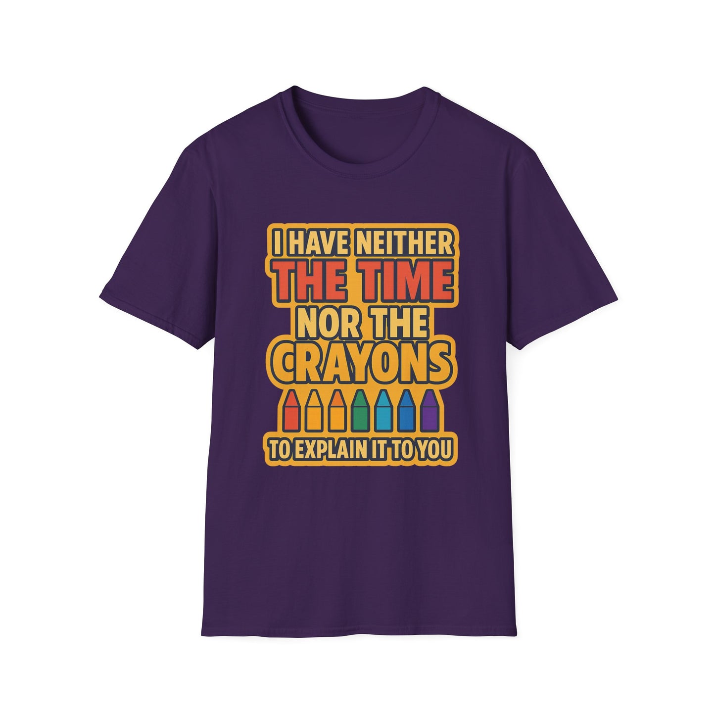 Funny Quote Unisex T-Shirt, Gift for Teachers, Creative Humor Shirt, Casual Graphic Tee, Colorful Crayon Theme Apparel, Fun Everyday Wear