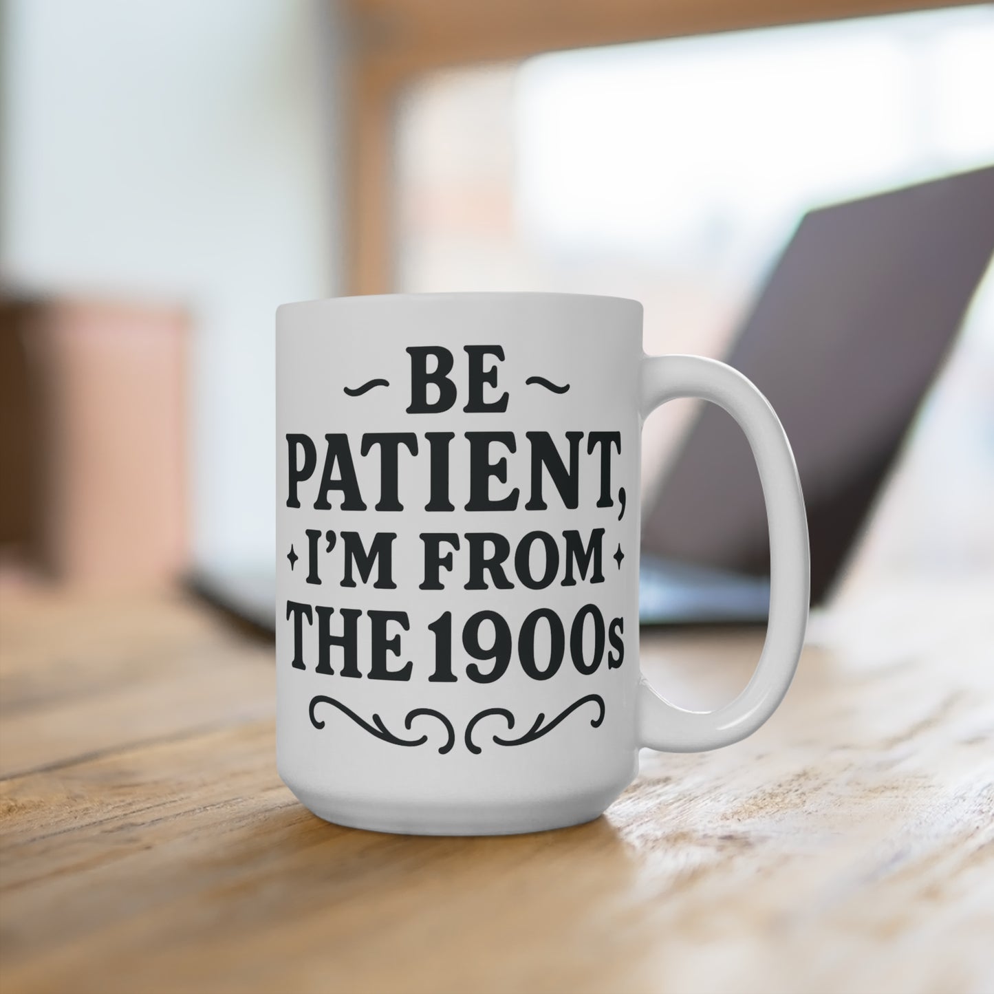 Be Patient I Am From The 1900s Coffee Mug – Funny Vintage Saying Cup, Retro Humor 15oz Ceramic Mug, Gift for Old Souls and Millennials