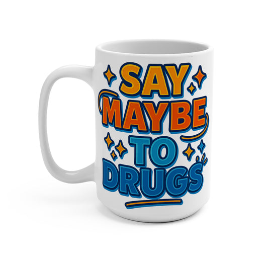 Say Maybe To Drugs Mug – Funny Coffee Cup With Bold Retro Design, Ironic Humor Ceramic Drinkware, Gift For Party Friends