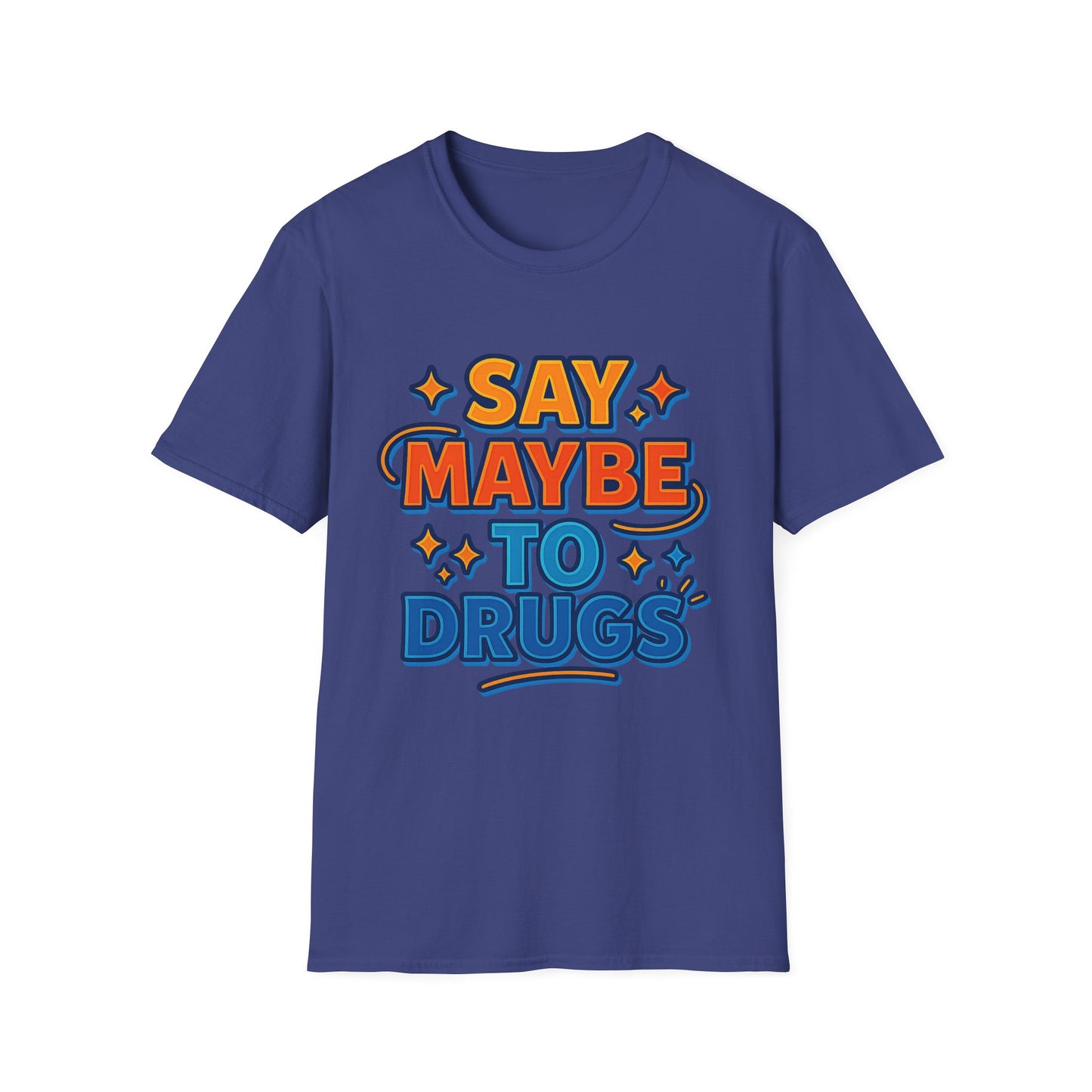 Say Maybe to Drugs Shirt – Funny Pro-Choice Humor Tee • Ironic Drug Awareness Shirt • Bold Stoner Graphic Tee • Gift for Weed Lovers