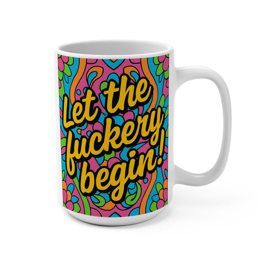 Funny Profanity Coffee Mug Let The Fuckery Begin Ceramic Cup Gift