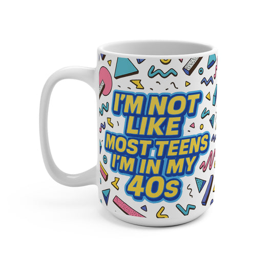 Funny 40s Mug Retro Coffee Cup I’m Not Like Most Teens Humor Gift For Middle Aged Friends