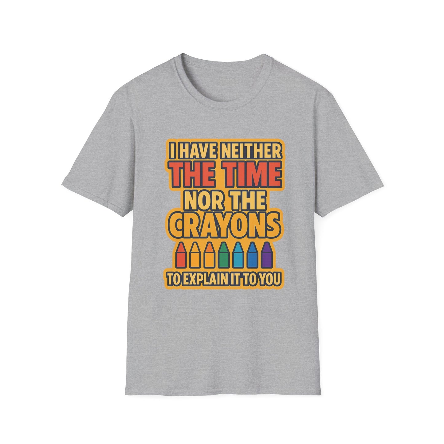 Funny Quote Unisex T-Shirt, Gift for Teachers, Creative Humor Shirt, Casual Graphic Tee, Colorful Crayon Theme Apparel, Fun Everyday Wear
