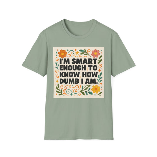 Funny Self-Aware T-Shirt – I’m Smart Enough to Know How Dumb I Am Tee – Gift for Overthinkers, Introverts, and Sarcastic Humor Fans