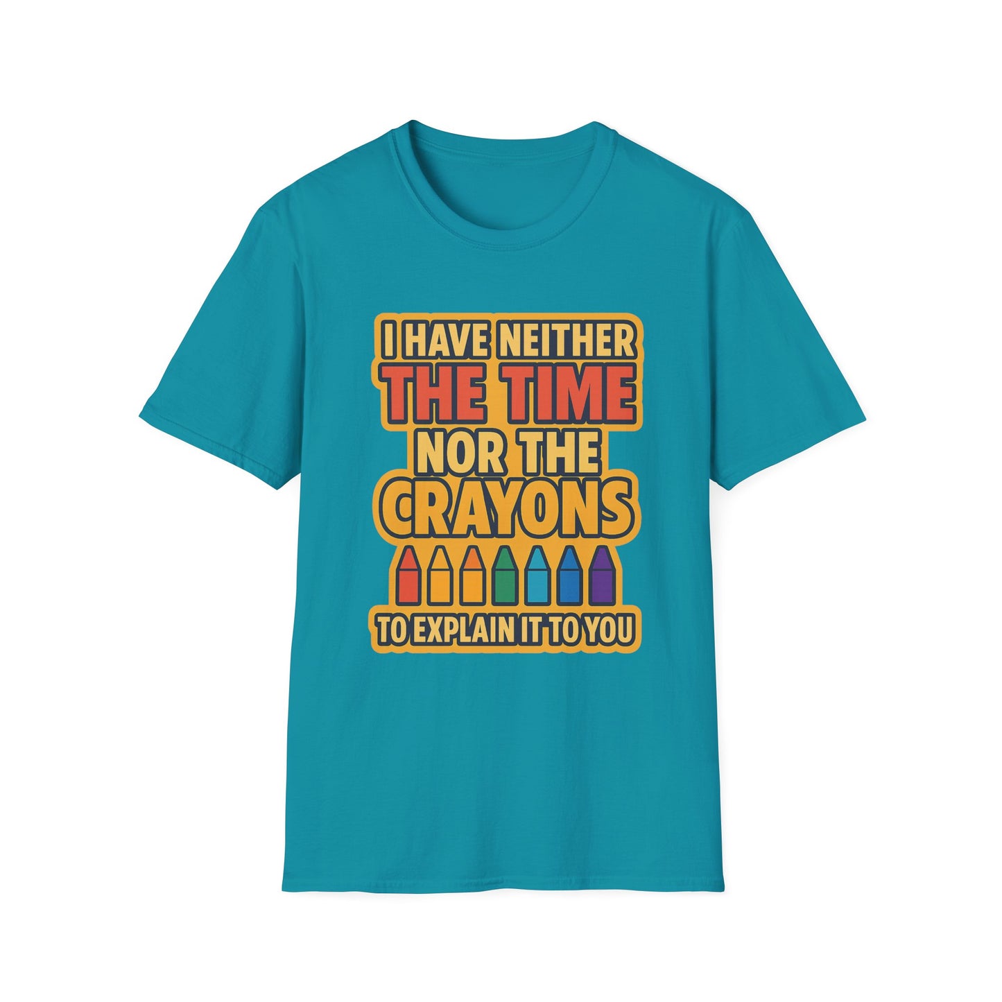 Funny Quote Unisex T-Shirt, Gift for Teachers, Creative Humor Shirt, Casual Graphic Tee, Colorful Crayon Theme Apparel, Fun Everyday Wear