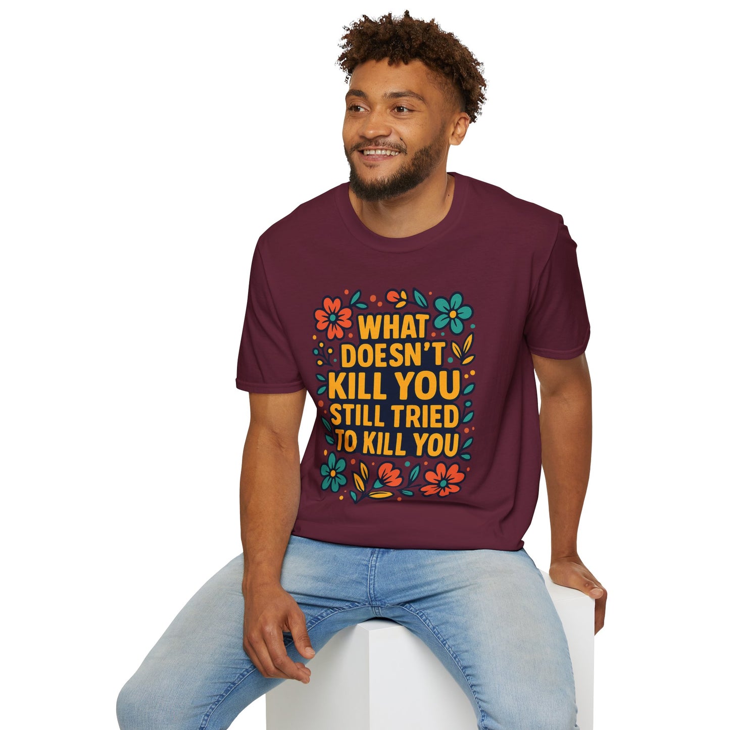 What Doesn’t Kill You Still Tried Shirt – Funny Mental Health Graphic Tee – Dark Humor Floral Design – Gift for Anxious Friends and Trauma Survivors