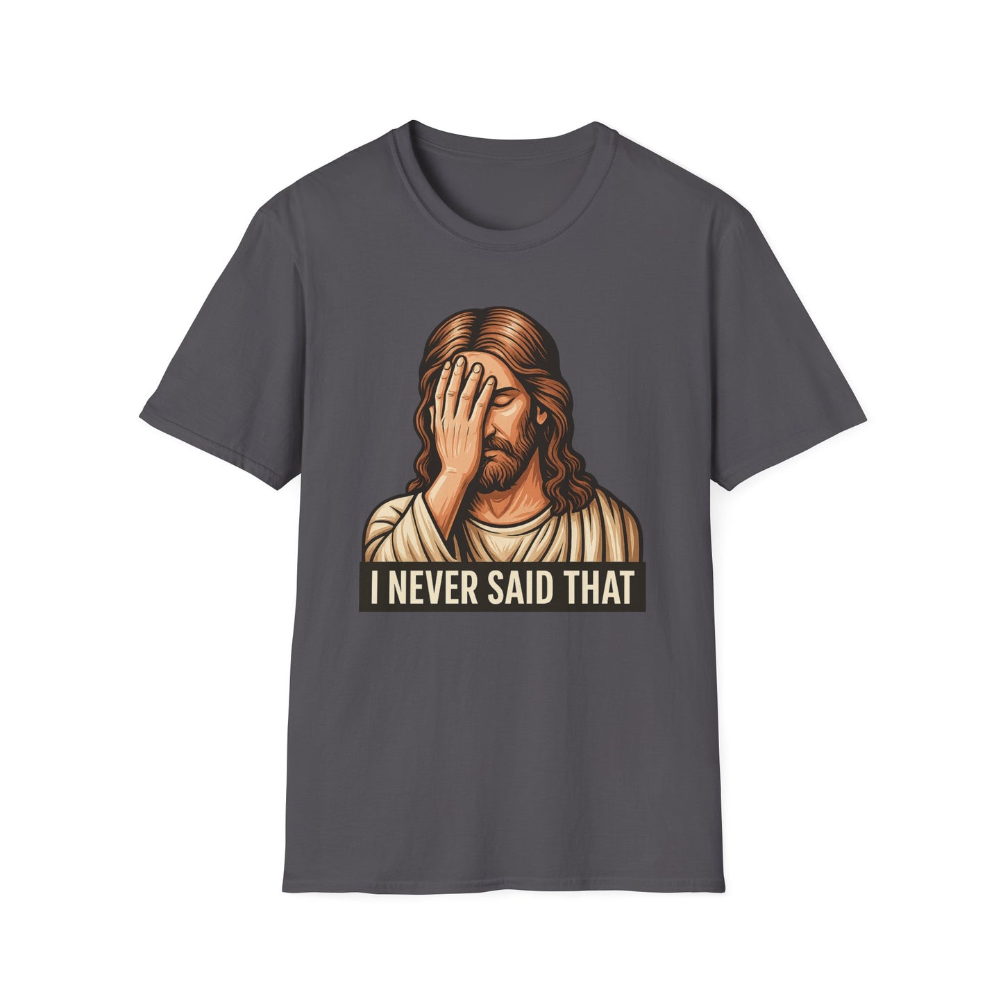 I Never Said That Jesus Shirt – Sarcastic Religious Parody Tee – Funny Christian Commentary Graphic – Gift for Church Cynics and Spiritual Smartmouths