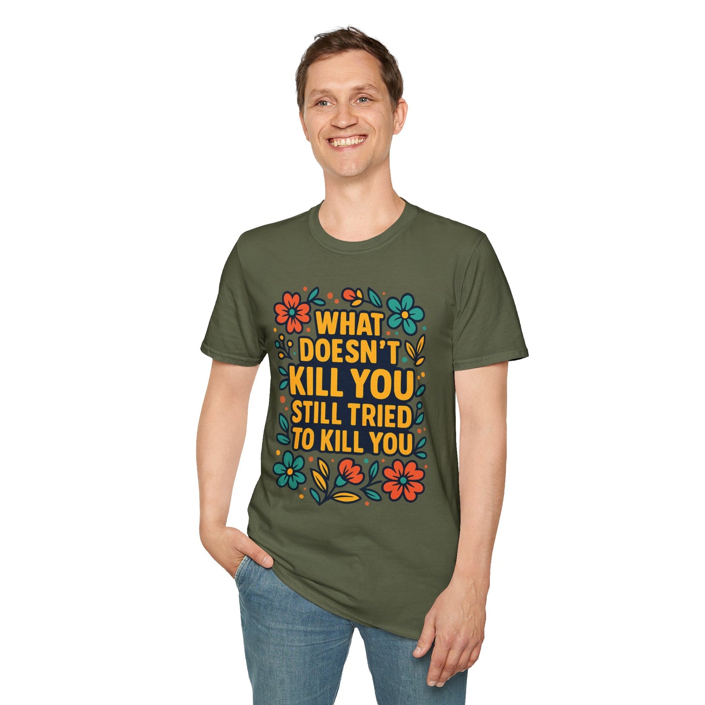 What Doesn’t Kill You Still Tried Shirt – Funny Mental Health Graphic Tee – Dark Humor Floral Design – Gift for Anxious Friends and Trauma Survivors