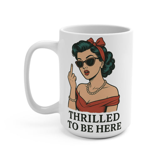 Thrilled To Be Here Funny Coffee Mug – Sarcastic Middle Finger Retro Cup, Gift for Coworkers, Office Humor 15oz