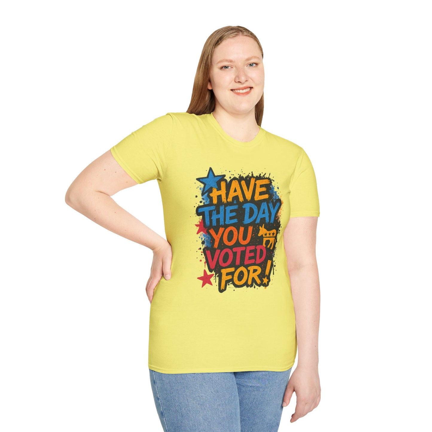 Have the Day You Voted For Shirt – Sarcastic Political T-Shirt • Funny Government Satire Tee • Retro Protest Graphic • Gift for Cynical Voters