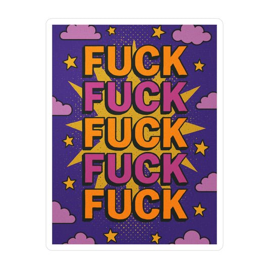 Funny Profanity Sticker – Kiss Cut Vinyl Decal, Bold Graphic Design, Relatable Humor Aesthetic, Gift for Sarcastic Friends