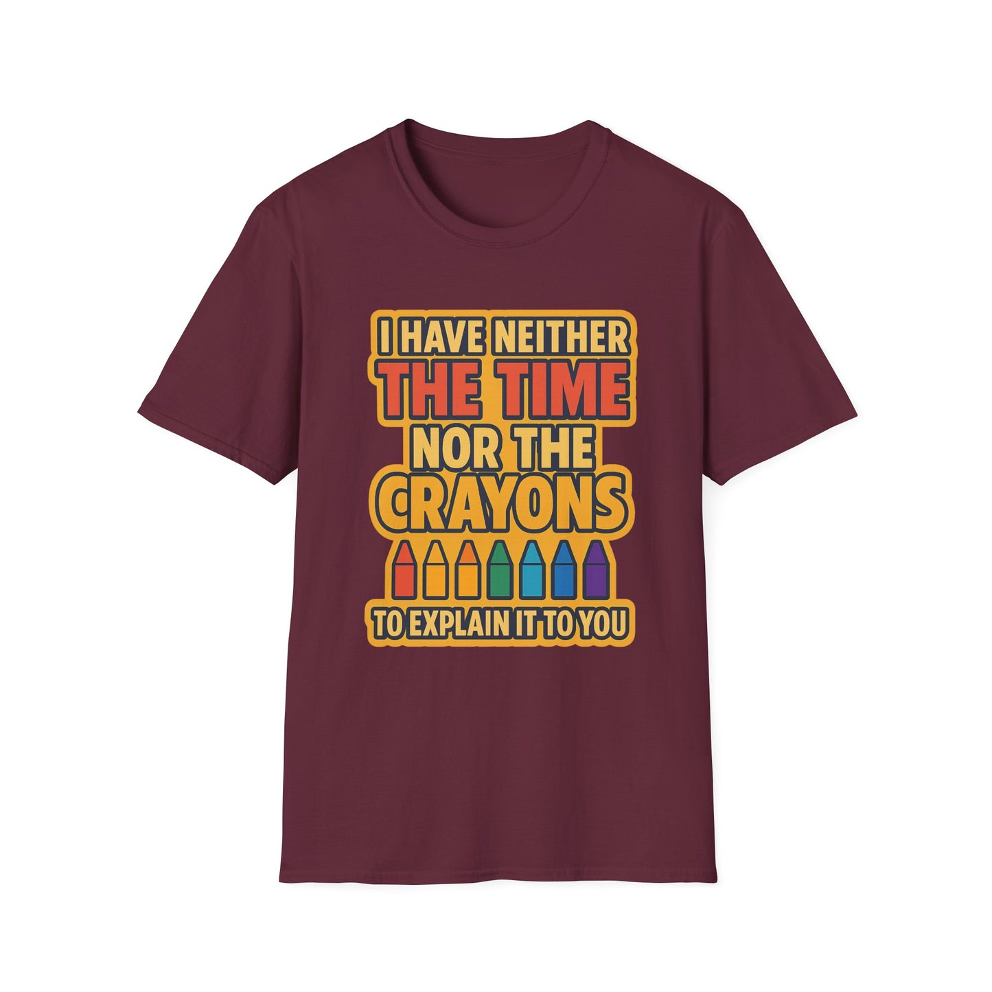 Funny Quote Unisex T-Shirt, Gift for Teachers, Creative Humor Shirt, Casual Graphic Tee, Colorful Crayon Theme Apparel, Fun Everyday Wear