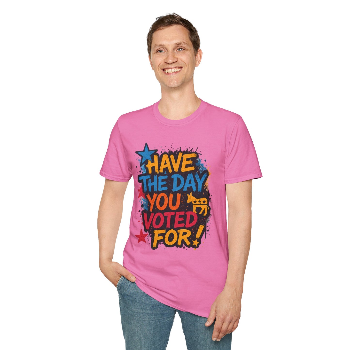 Have the Day You Voted For Shirt – Sarcastic Political T-Shirt • Funny Government Satire Tee • Retro Protest Graphic • Gift for Cynical Voters