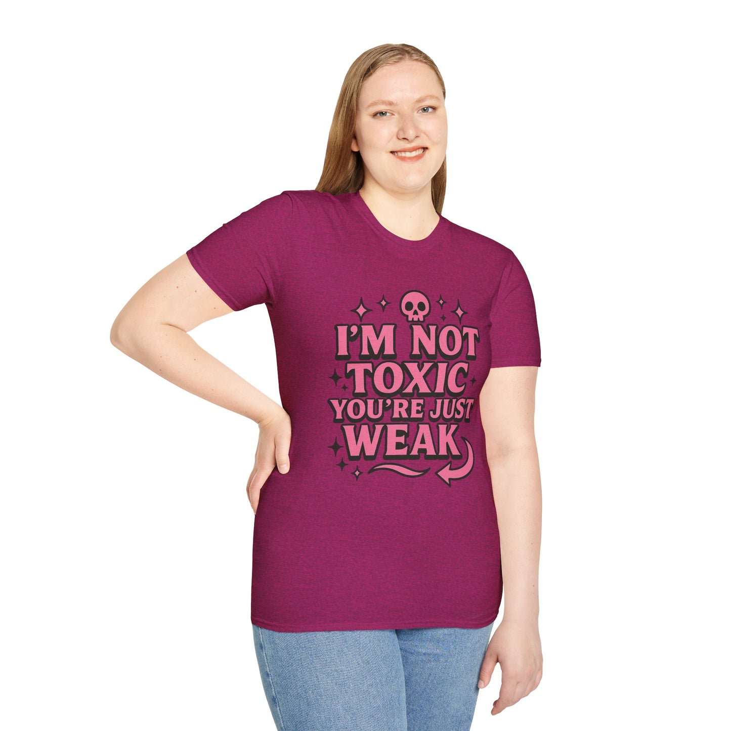 I’m Not Toxic You’re Just Weak Shirt – Funny Sarcastic Tee – Gift for Petty People, Savage Friends, Emotional Detachment Fans & Bold Statement Lovers